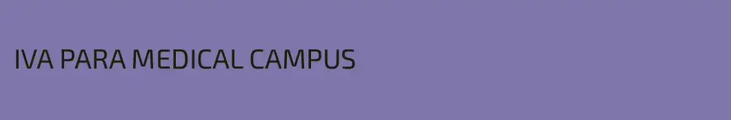 IVA PARA MEDICAL CAMPUS